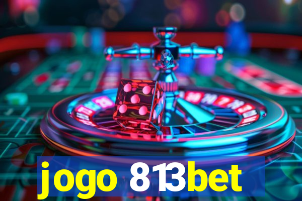 jogo 813bet